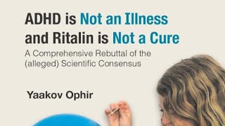 Yaakov Ophir: “ADHD is Not an Illness and Ritalin is Not a Cure” Yaakov-Ophir-ADHD-is-Not-an-Illness-and-Ritalin-is-Not-a-Cure