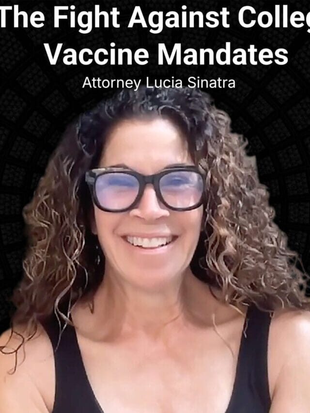 Attorney Lucia Sinatra: The Fight Against College Vaccine Mandates