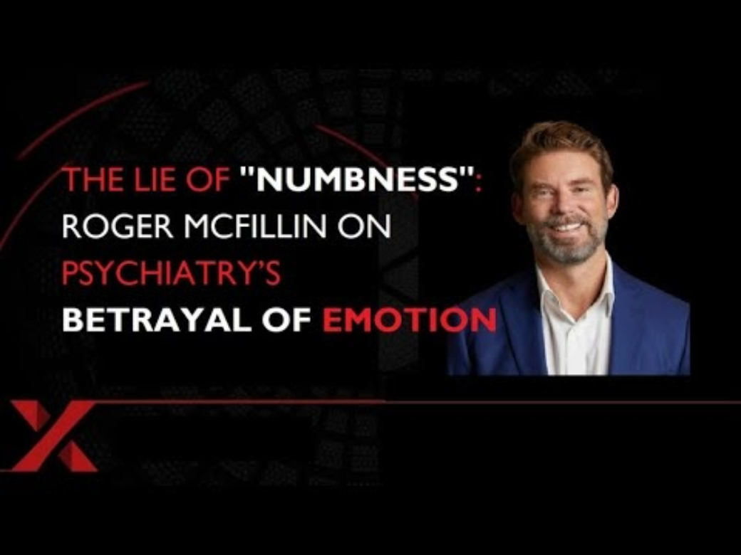 THE LIE OF “NUMBNESS”: Roger McFillin on Psychiatry’s Betrayal of Emotion THE LIE OF “NUMBNESS”: Roger McFillin on Psychiatry’s Betrayal of Emotion