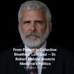 from-patient-to-collective-bioethics-lost-soul-dr-robert-malone-dissects-medicines-politics-cover
