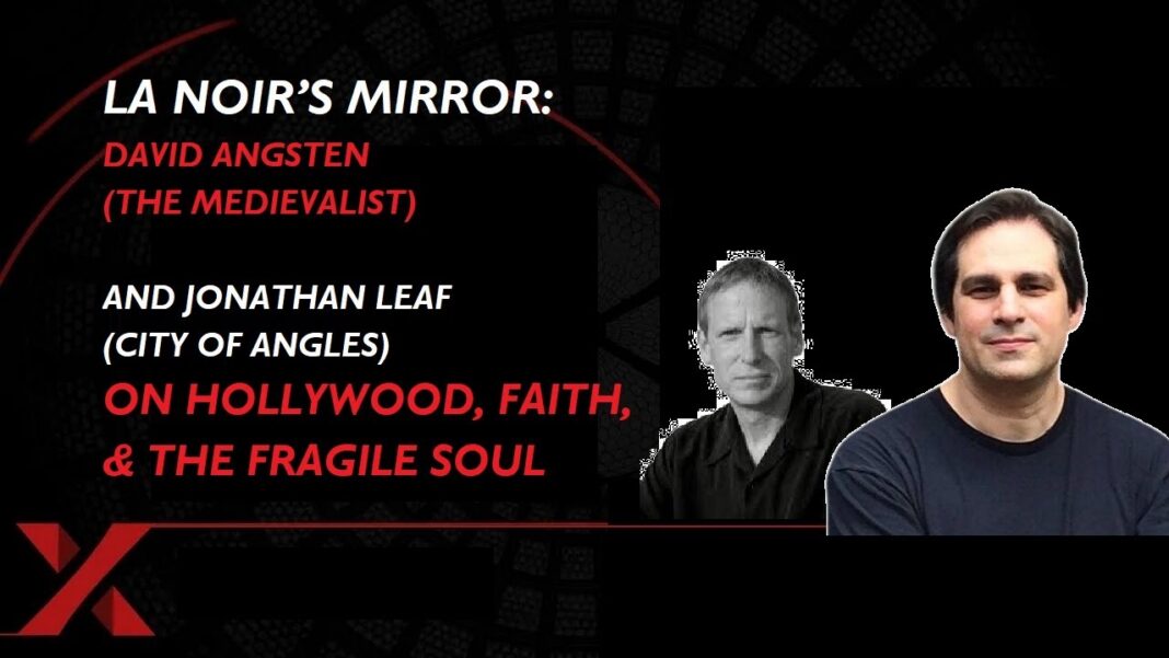 LA Noir’s Mirror: David Angsten and Jonathan Leaf on Hollywood, Faith, and the Fragile Soul LA Noir’s Mirror: David Angsten and Jonathan Leaf on Hollywood, Faith, and the Fragile Soul