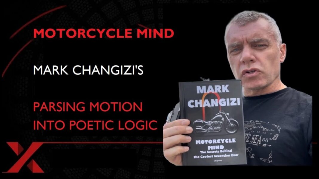 MOTORCYCLE MIND MARK CHANGIZIโS PARSING MOTION INTO POETIC LOGIC MOTORCYCLE MIND MARK CHANGIZIโS PARSING MOTION INTO POETIC LOGIC