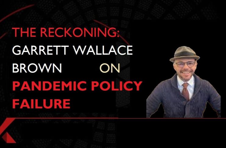 COVID-19 pandemic policy failure explained by Professor Garrett Wallace Brown