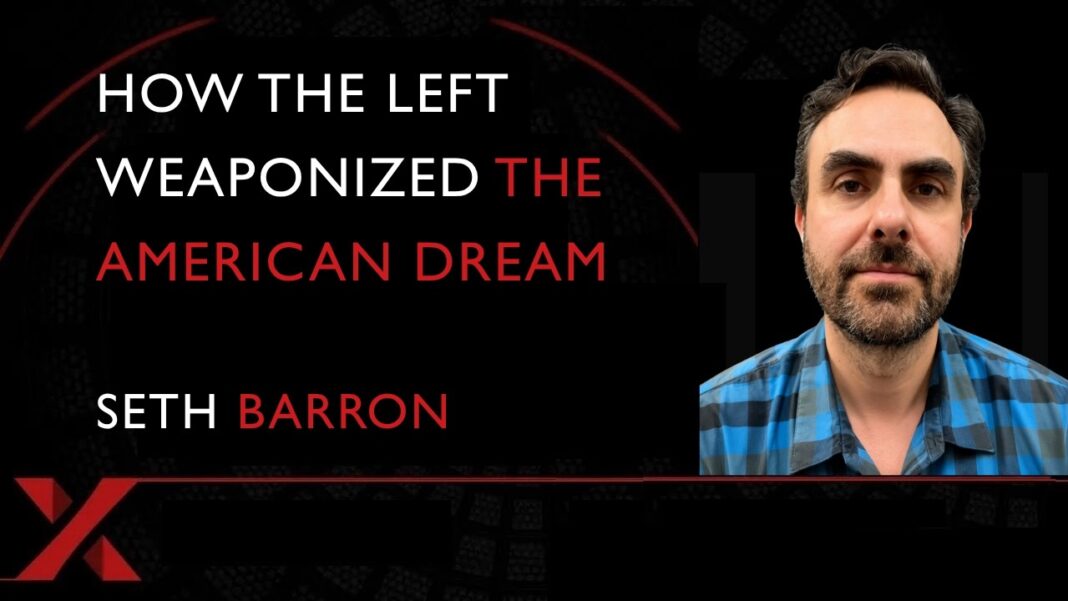 How the Left Weaponized the American Dream: Seth Barron How the Left Weaponized the American Dream: Seth Barron