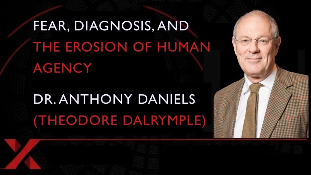 Fear, Diagnosis, and the Erosion of Human Agency: Anthony Daniels Anthony Daniels discusses medical diagnosis, psychology, and personal responsibility.